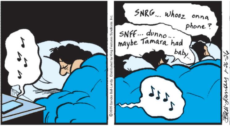 Comic book OCR: SNRG... Whooz onna SNFF... dunno.. Tamara had maybe phone? ©2026 Sandra Bell-Lundy. Distributed by King Features SyndicateInc. · }}} baby... Bell-Lunds 1-26-26 SNRG ... Whooz onna SNFF ... dunno .. Tamara had maybe phone ? © 2026 Sandra Bell - Lundy . Distributed by King Features SyndicateInc. · } } } baby ... Bell - Lunds 1-26-26