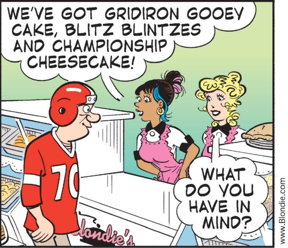Fiction OCR: WE'VE GOT GRIDIRON GOOEY CAKEBLITZ BLINTZES AND CHAMPIONSHIP CHEESECAKE! ? 70 londie's WHAT DO YOU HAVE IN MIND? www.Blondie.com WE'VE GOT GRIDIRON GOOEY CAKEBLITZ BLINTZES AND CHAMPIONSHIP CHEESECAKE ! ? 70 londie's WHAT DO YOU HAVE IN MIND ? www.Blondie.com