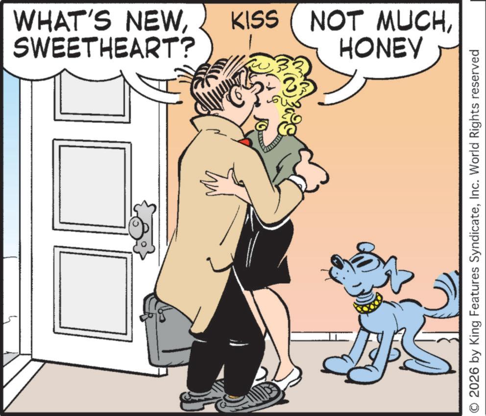 Animation OCR: SWEETHEART? WHAT'S NEWHONEY © 2026 by King Features SyndicateInc. World Rights reserved SWEETHEART ? WHAT'S NEWKISS ( NOT MUCHHONEY © 2026 by King Features SyndicateInc. World Rights reserved