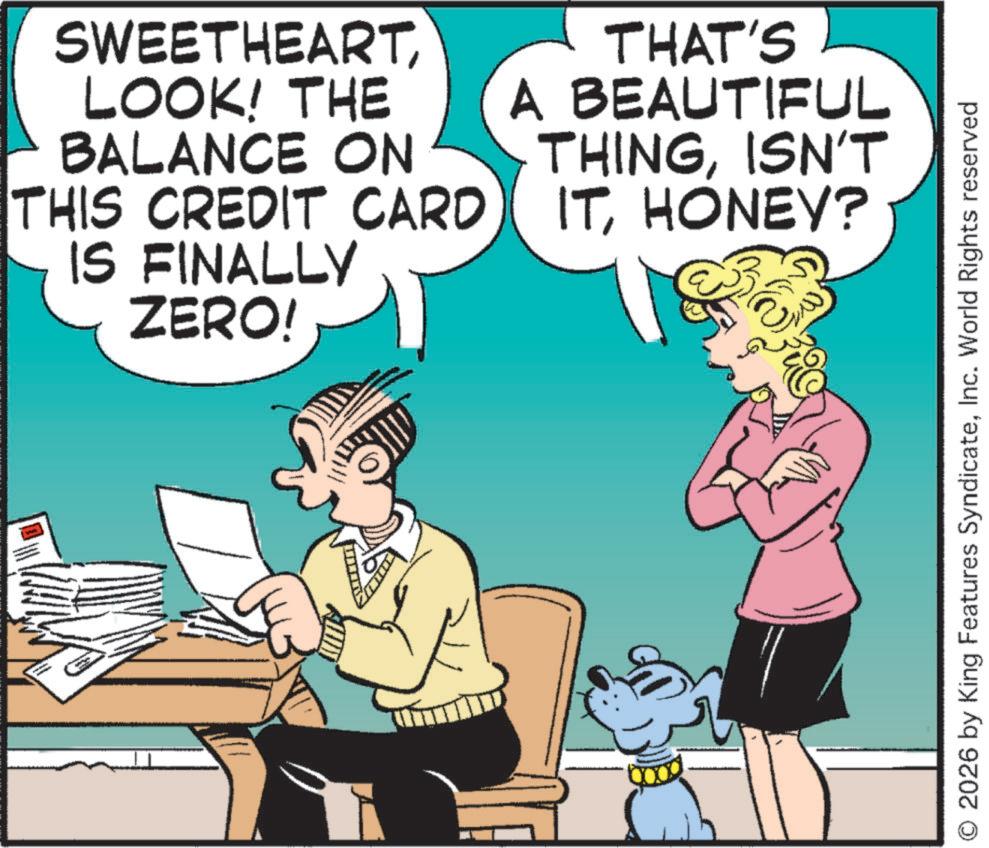 Photo caption OCR: SWEETHEARTLOOK! THE BALANCE ON THIS CREDIT CARD IS FINALLY ZERO! THAT'S A BEAUTIFUL THINGISN'T ITHONEY? © 2026 by King Features SyndicateInc. World Rights reserved SWEETHEARTLOOK ! THE BALANCE ON THIS CREDIT CARD IS FINALLY ZERO ! THAT'S A BEAUTIFUL THINGISN'T ITHONEY ? © 2026 by King Features SyndicateInc. World Rights reserved
