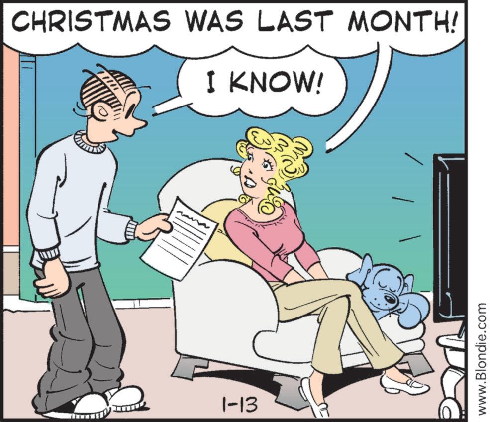 Fictional character OCR: CHRISTMAS WAS LAST MONTH! I KNOW! 1-13 www.Blondie.com CHRISTMAS WAS LAST MONTH ! I KNOW ! 1-13 www.Blondie.com