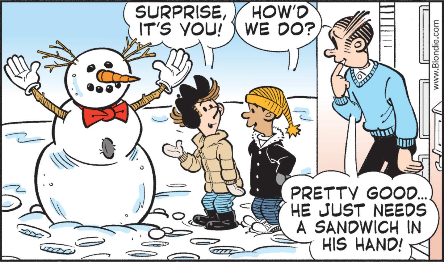 Comics OCR: SURPRISE HOW'D IT'S YOU! WE DO? PRETTY GOOD.... HE JUST NEEDS A SANDWICH IN HIS HAND! www.Blondie.com SURPRISE HOW'D IT'S YOU ! WE DO ? PRETTY GOOD .... HE JUST NEEDS A SANDWICH IN HIS HAND ! www.Blondie.com