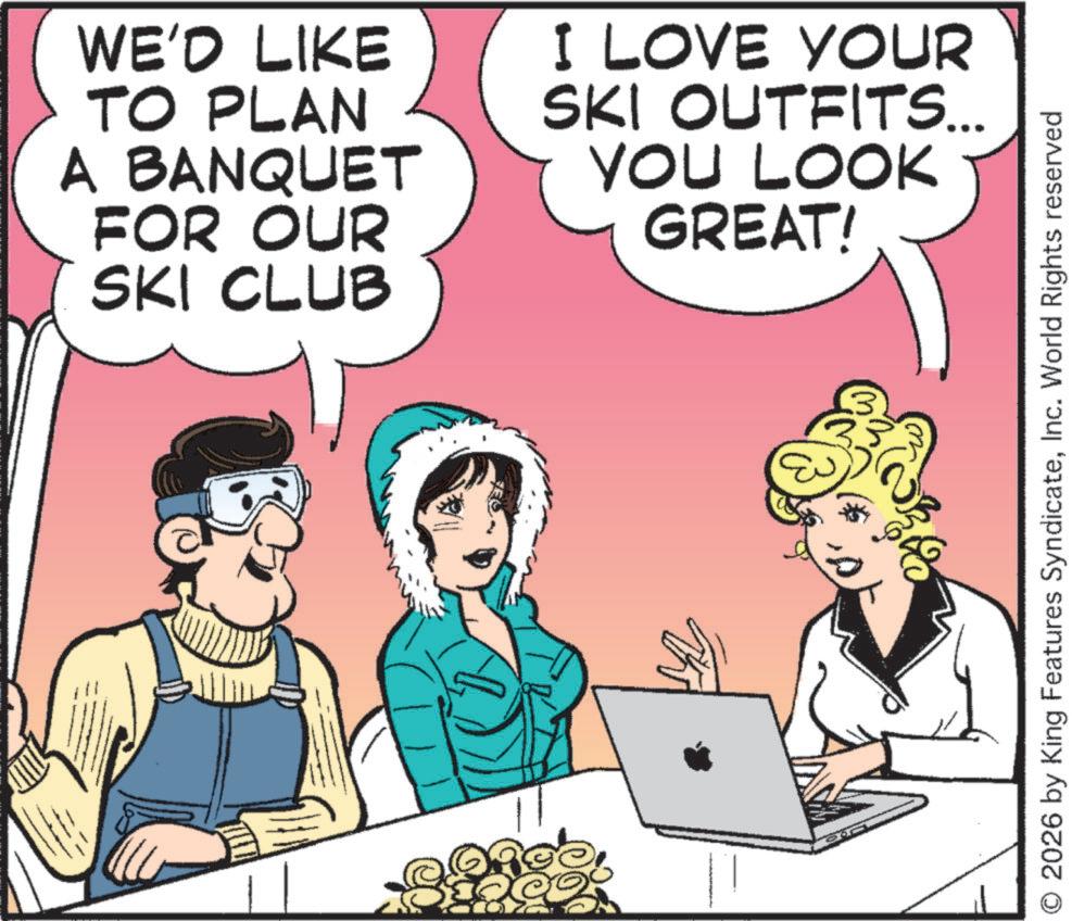 Fictional character OCR: WE'D LIKE TO PLAN A BANQUET FOR OUR SKI CLUB I LOVE YOUR SKI OUTFITS... YOU LOOK GREAT! M?? ???? © 2026 by King Features SyndicateInc. World Rights reserved WE'D LIKE TO PLAN A BANQUET FOR OUR SKI CLUB I LOVE YOUR SKI OUTFITS ... YOU LOOK GREAT ! M ?? ???? © 2026 by King Features SyndicateInc. World Rights reserved