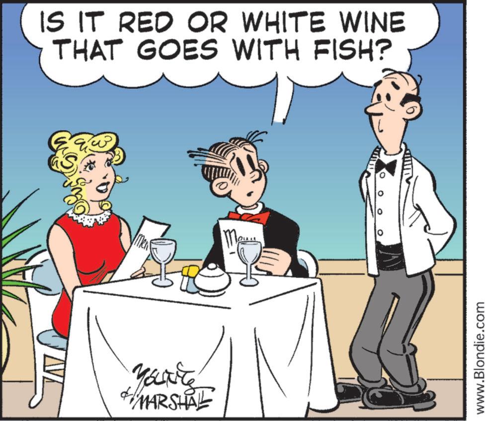 Drinking OCR: IS IT RED OR WHITE WINE THAT GOES WITH FISH? YOUNG MARSHAL m www.Blondie.com IS IT RED OR WHITE WINE THAT GOES WITH FISH ? YOUNG MARSHAL m www.Blondie.com