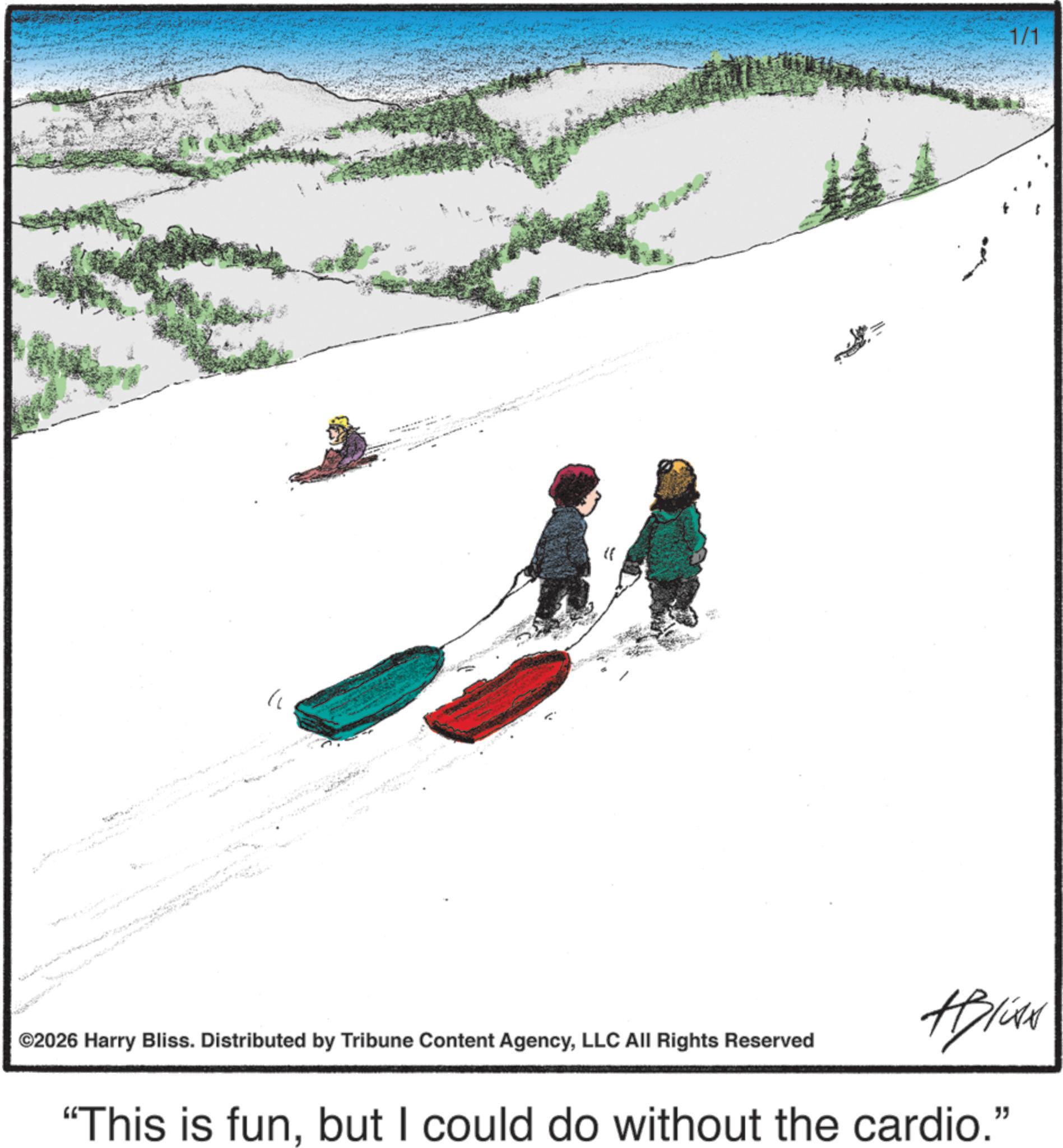 Skiing OCR: " 1/1 ABlite ©2026 Harry Bliss. Distributed by Tribune Content AgencyLLC All Rights Reserved "This is funbut I could do without the cardio." " 1/1 ABlite © 2026 Harry Bliss . Distributed by Tribune Content AgencyLLC All Rights Reserved " This is funbut I could do without the cardio . "
