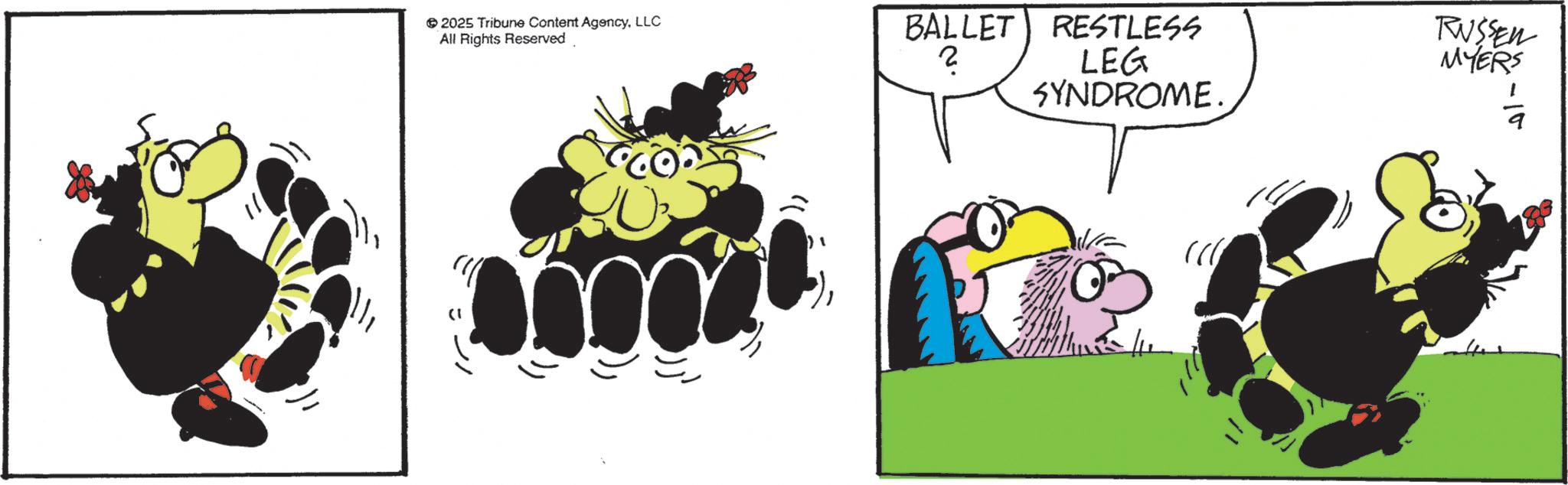 Fiction OCR: © 2025 Tribune Content AgencyLLC All Rights Reserved 1) BALLET RESTLESS 2 LEG RUSSEN MYERS SYNDROME. © 2025 Tribune Content AgencyLLC All Rights Reserved 1 ) BALLET RESTLESS 2 LEG RUSSEN MYERS SYNDROME .