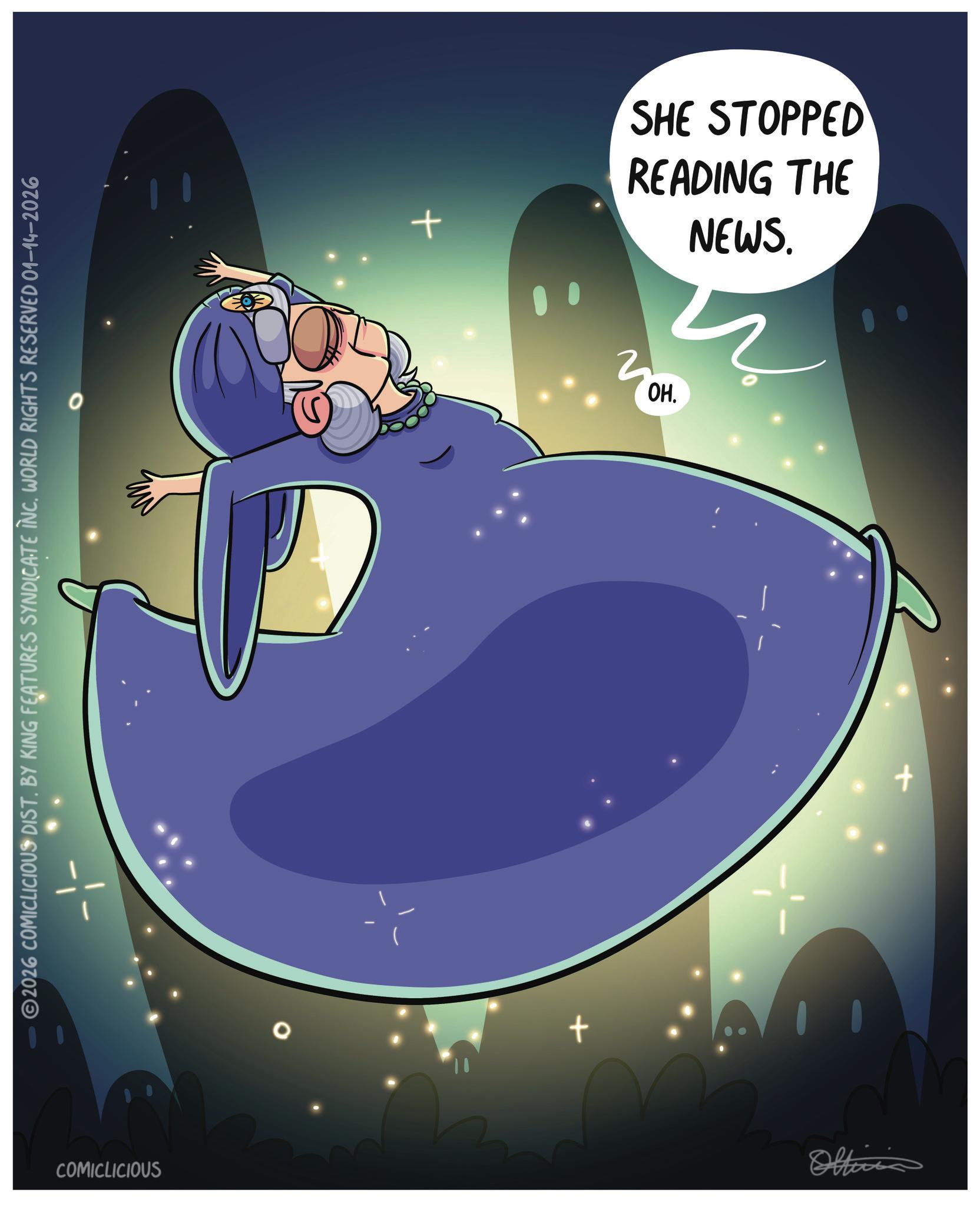 Sleep OCR: 2026 COMICLICIOUS DIST. BY KING FEATURES SYNDICATE ÎNCWORLD RIGHTS RESERVED 01-14-2026 COMICLICIOUS O + + 2 READING THE SHE STOPPED NEWS. OH. HO Oltinia 2026 COMICLICIOUS DIST . BY KING FEATURES SYNDICATE ÎNCWORLD RIGHTS RESERVED 01-14-2026 COMICLICIOUS O + + 2 READING THE SHE STOPPED NEWS . OH . HO Oltinia
