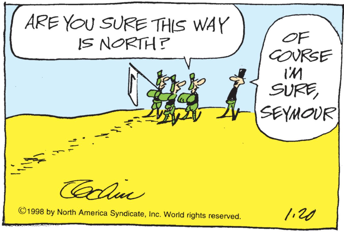 Handwriting OCR: ARE YOU SURE THIS WAY IS NORTH? OF COURSE I'M SURESEYMOUR } Cachin ©1998 by North America SyndicateInc. World rights reserved. 1.20 ARE YOU SURE THIS WAY IS NORTH ? OF COURSE I'M SURESEYMOUR } Cachin © 1998 by North America SyndicateInc. World rights reserved . 1.20
