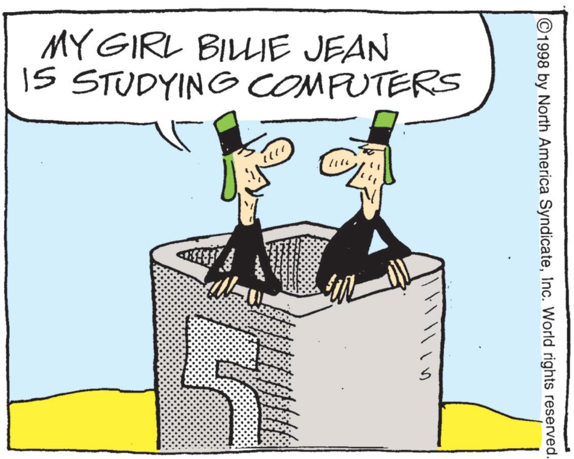 Fiction OCR: MY GIRL BILLIE JEAN IS STUDYING COMPUTERS 571 ©1998 by North America SyndicateInc. World rights reserved. S MY GIRL BILLIE JEAN IS STUDYING COMPUTERS 571 © 1998 by North America SyndicateInc. World rights reserved . S