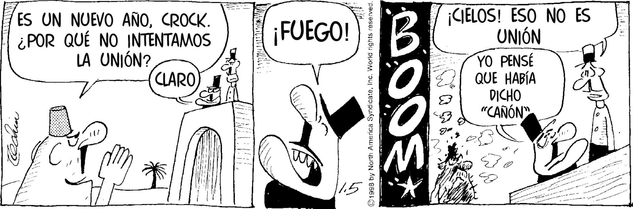Comic book OCR: mp ES UN NUEVO AÑOCROCK. ¿POR QUÉ NO INTENTAMOS LA UNIÓN? CLARO ¡FUEGO! 11.5 30000 ©1998 by North America SyndicateInc. World rights reserved. ¡CIELOS! ESO NO ES UNIÓN YO PENSÉ QUE HABÍA DICHO "CAÑÓN" S mp ES UN NUEVO AÑOCROCK . ¿ POR QUÉ NO INTENTAMOS LA UNIÓN ? CLARO ¡ FUEGO ! 11.5 30000 © 1998 by North America SyndicateInc. World rights reserved . ¡ CIELOS ! ESO NO ES UNIÓN YO PENSÉ QUE HABÍA DICHO " CAÑÓN " S