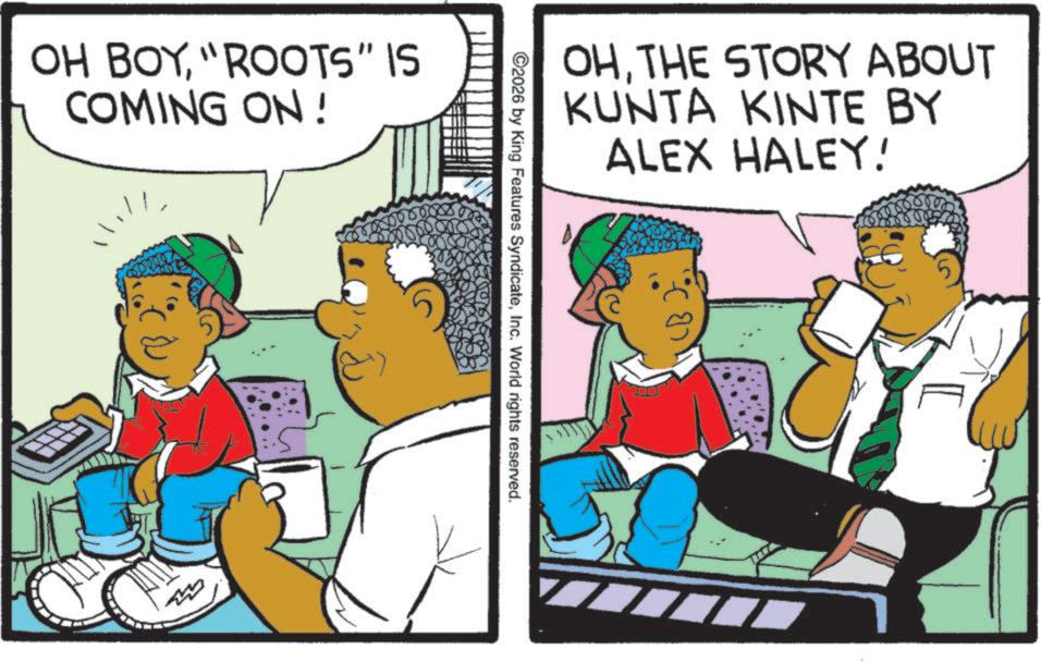 Animated cartoon OCR: OH BOY"ROOTS" IS COMING ON! OHTHE STORY ABOUT KUNTA KINTE BY ALEX HALEY! ©2026 by King Features SyndicateInc. World rights reserved. OH BOY" ROOTS " IS COMING ON ! OHTHE STORY ABOUT KUNTA KINTE BY ALEX HALEY ! © 2026 by King Features SyndicateInc. World rights reserved .
