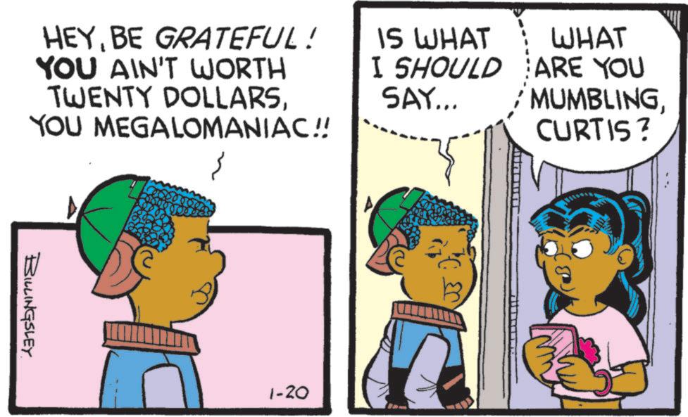 Fictional character OCR: HEYBE GRATEFUL! YOU AIN'T WORTH TWENTY DOLLARSYOU MEGALOMANIAC!! IS WHAT I SHOULD SAY... WHAT ARE YOU MUMBLING CURTIS ? BILLINGSLEY 1-20 C 03 HEYBE GRATEFUL ! YOU AIN'T WORTH TWENTY DOLLARSYOU MEGALOMANIAC !! IS WHAT I SHOULD SAY ... WHAT ARE YOU MUMBLING CURTIS ? BILLINGSLEY 1-20 C 03