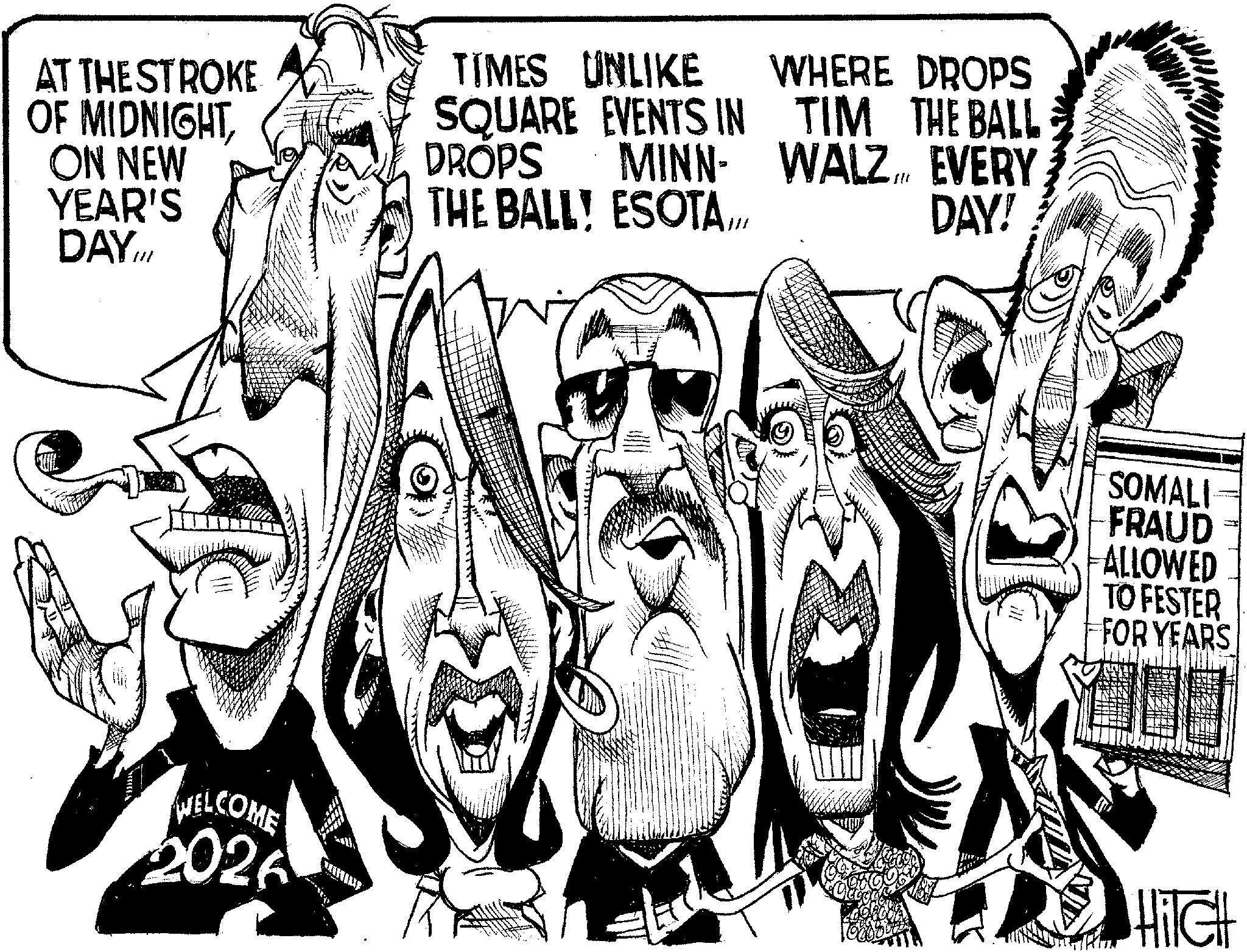 Photo caption OCR: AT THE STROKE OF MIDNIGHTON NEW YEAR'S DAY.III WELCOME 2026 7117 TIMES UNLIKE SQUARE EVENTS IN WHERE DROPS DROPS MINN TIM THE BALL WALZ EVERY THE BALLY ESOTA... 111 DAY! SOMALI FRAUD ALLOWED TO FESTER FOR YEARS HiTCH AT THE STROKE OF MIDNIGHTON NEW YEAR'S DAY.III WELCOME 2026 7117 TIMES UNLIKE SQUARE EVENTS IN WHERE DROPS DROPS MINN TIM THE BALL WALZ EVERY THE BALLY ESOTA ... 111 DAY ! SOMALI FRAUD ALLOWED TO FESTER FOR YEARS HiTCH