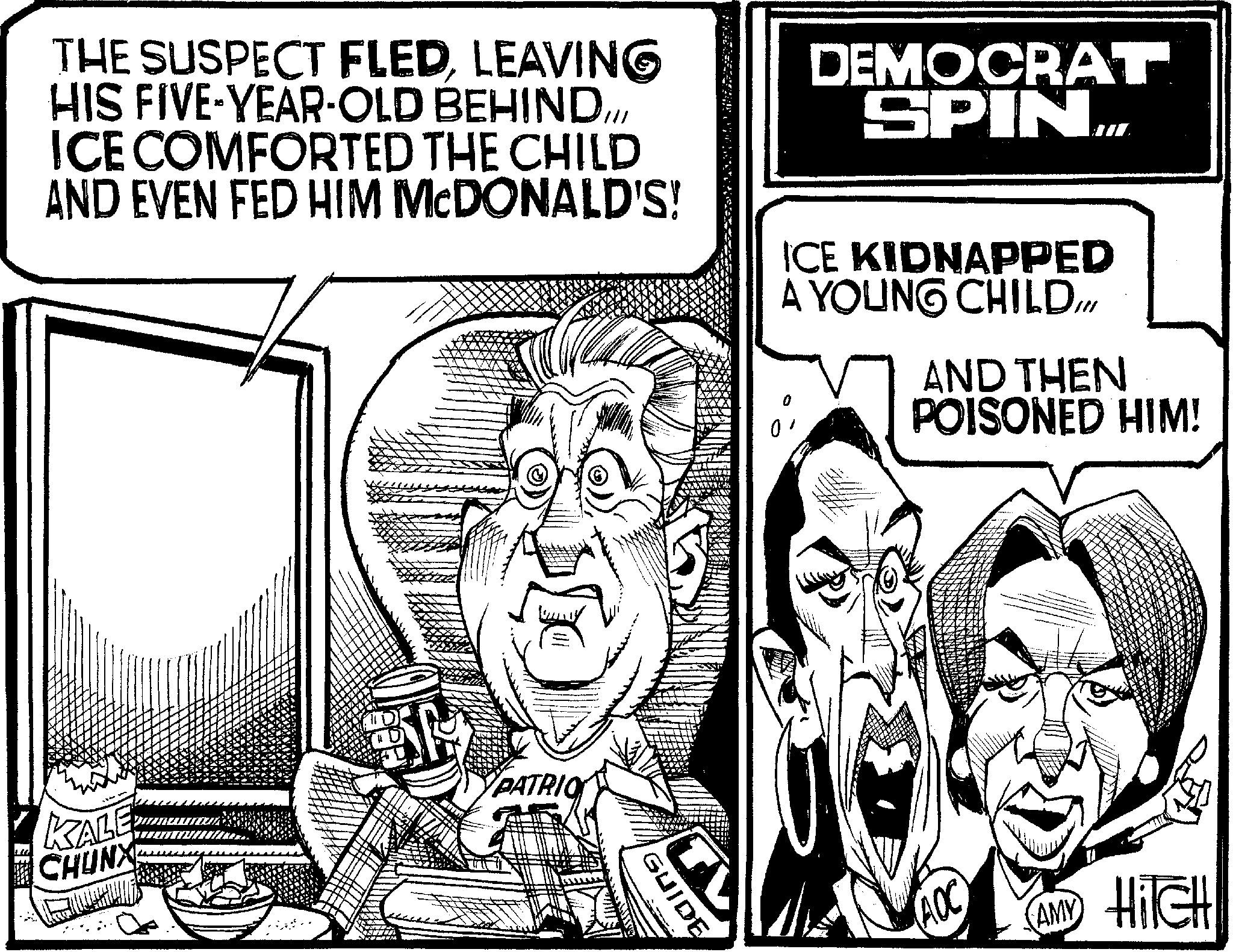 Photo caption OCR: THE SUSPECT FLEDLEAVING HIS FIVE-YEAR-OLD BEHIND.III ICE COMFORTED THE CHILD AND EVEN FED HIM MCDONALD'S! DEMOCRAT SPIN ICE KIDNAPPED A YOUNG CHILD... AND THEN POISONED HIM! KALE CHUNX PATRIO GUIDE AOC AMY HITCH THE SUSPECT FLEDLEAVING HIS FIVE - YEAR - OLD BEHIND.III ICE COMFORTED THE CHILD AND EVEN FED HIM MCDONALD'S ! DEMOCRAT SPIN ICE KIDNAPPED A YOUNG CHILD ... AND THEN POISONED HIM ! KALE CHUNX PATRIO GUIDE AOC AMY HITCH