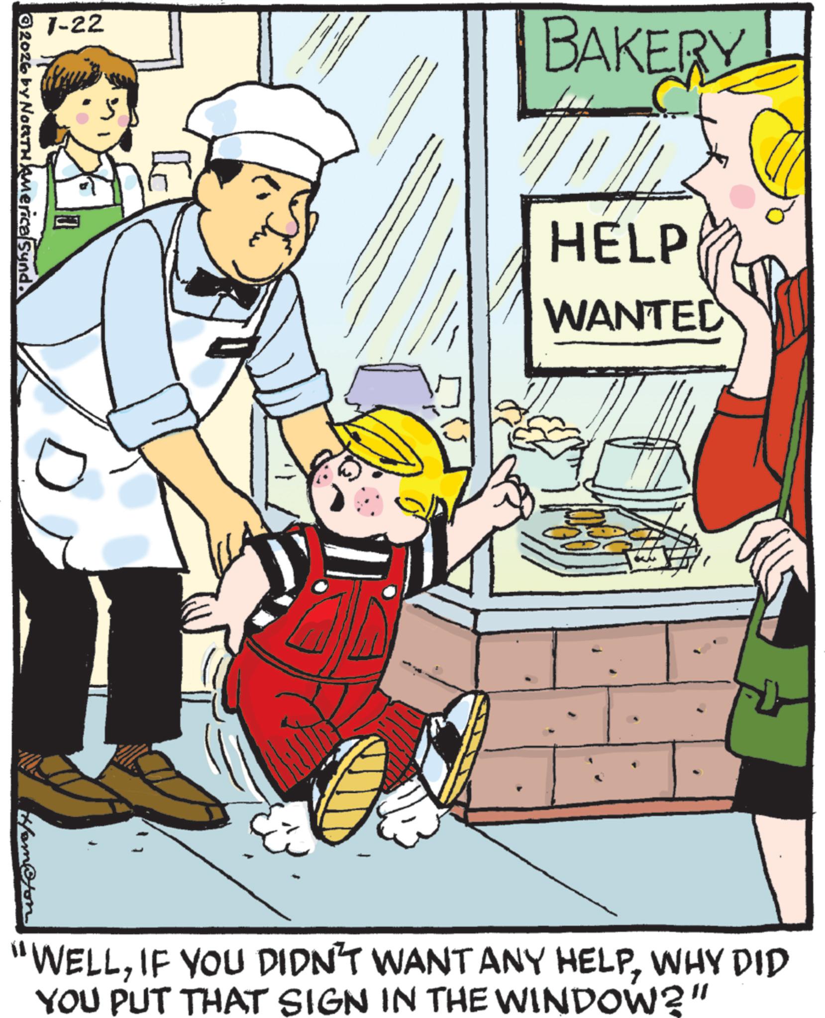 Animation OCR: 1-22 BAKERY 2026 by NORTH America Synd. Ham@tom HELP WANTED 115. "WELLWHY DID YOU PUT THAT SIGN IN THE WINDOW?" 1-22 BAKERY 2026 by NORTH America Synd . Ham @ tom HELP WANTED 115 . " WELLIF YOU DIDN'T WANT ANY HELPWHY DID YOU PUT THAT SIGN IN THE WINDOW ? "