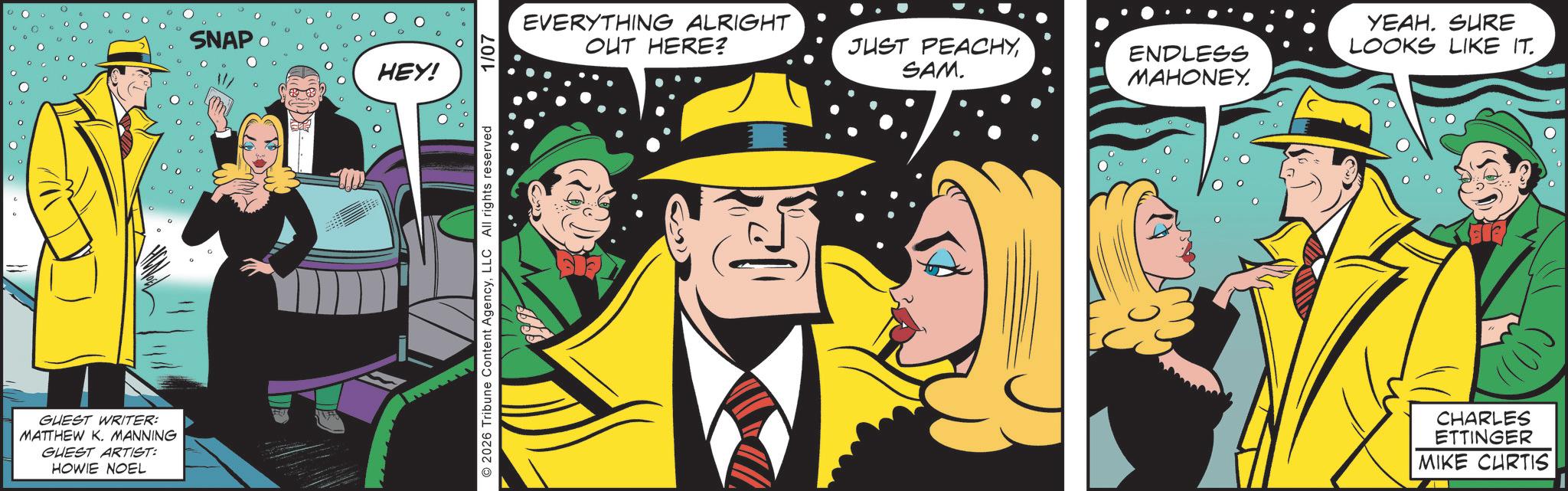 Sun hat OCR: GUEST WRITER: MATTHEW K. MANNING GUEST ARTIST: HOWIE NOEL SNAP HEY! © 2026 Tribune Content AgencyLLC All rights reserved 1/07 EVERYTHING ALRIGHT OUT HERE? JUST PEACHYSAM. ENDLESS MAHONEY. YEAH. SURE LOOKS LIKE IT. CHARLES ETTINGER MIKE CURTIS GUEST WRITER : MATTHEW K. MANNING GUEST ARTIST : HOWIE NOEL SNAP HEY ! © 2026 Tribune Content AgencyLLC All rights reserved 1/07 EVERYTHING ALRIGHT OUT HERE ? JUST PEACHYSAM . ENDLESS MAHONEY . YEAH . SURE LOOKS LIKE IT . CHARLES ETTINGER MIKE CURTIS