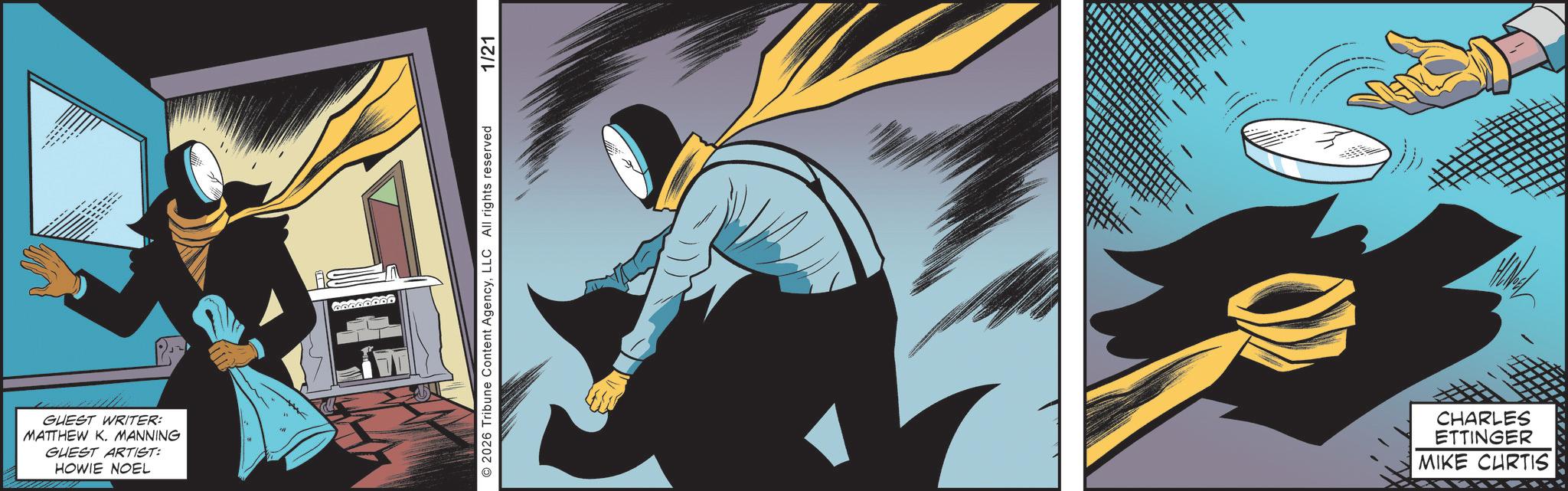 Comic book OCR: GUEST WRITER: MATTHEW K. MANNING GUEST ARTIST: HOWIE NOEL 2026 Tribune Content AgencyLLC All rights reserved 1/21 CHARLES ETTINGER MIKE CURTIS GUEST WRITER : MATTHEW K. MANNING GUEST ARTIST : HOWIE NOEL 2026 Tribune Content AgencyLLC All rights reserved 1/21 CHARLES ETTINGER MIKE CURTIS