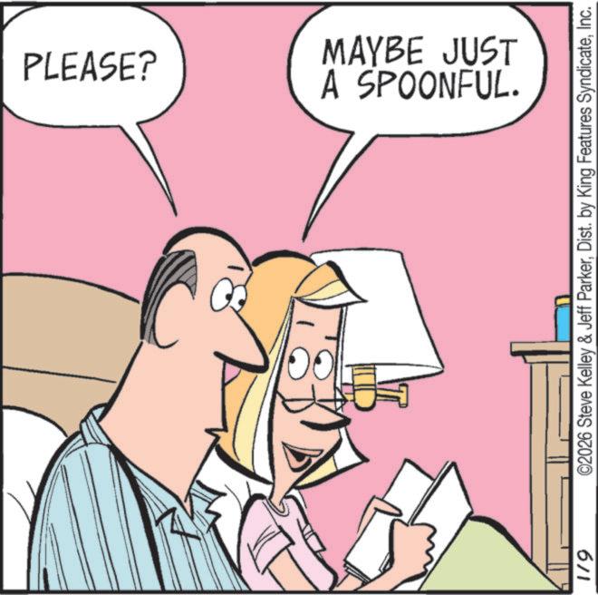 Animated cartoon OCR: PLEASE? MAYBE JUST A SPOONFUL. 1/9 ©2026 Steve Kelley & Jeff ParkerInc. PLEASE ? MAYBE JUST A SPOONFUL . 1/9 © 2026 Steve Kelley & Jeff ParkerDist . by King Features Syndicate