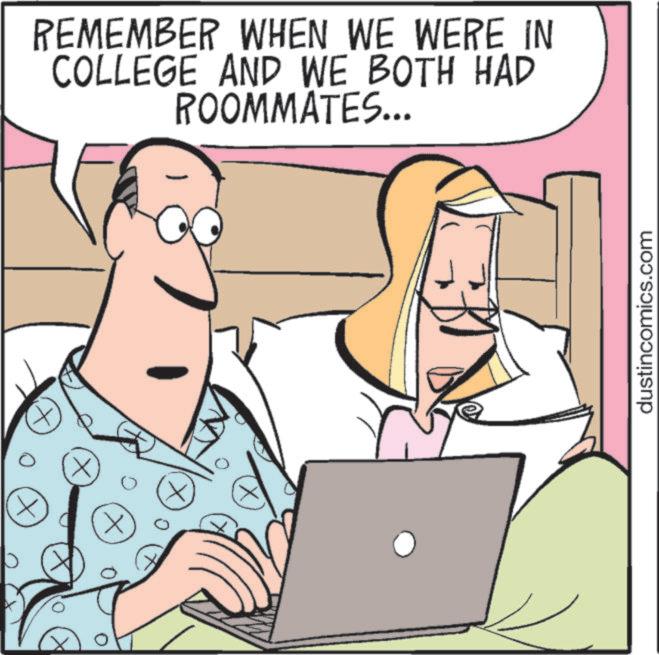 Graphics OCR: ? REMEMBER WHEN WE WERE IN COLLEGE AND WE BOTH HAD ROOMMATES... dustincomics.com ? REMEMBER WHEN WE WERE IN COLLEGE AND WE BOTH HAD ROOMMATES ... dustincomics.com