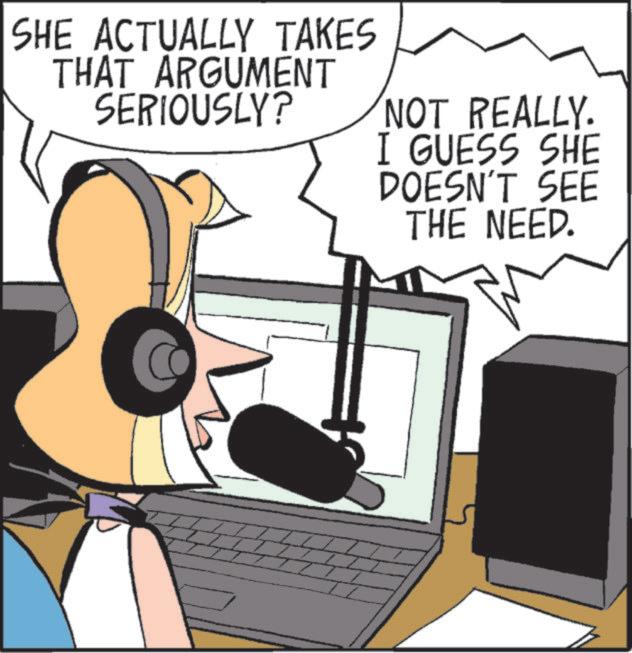 Communication Device OCR: SHE ACTUALLY TAKES THAT ARGUMENT SERIOUSLY? NOT REALLY. I GUESS SHE DOESN'T SEE THE NEED. SHE ACTUALLY TAKES THAT ARGUMENT SERIOUSLY ? NOT REALLY . I GUESS SHE DOESN'T SEE THE NEED .