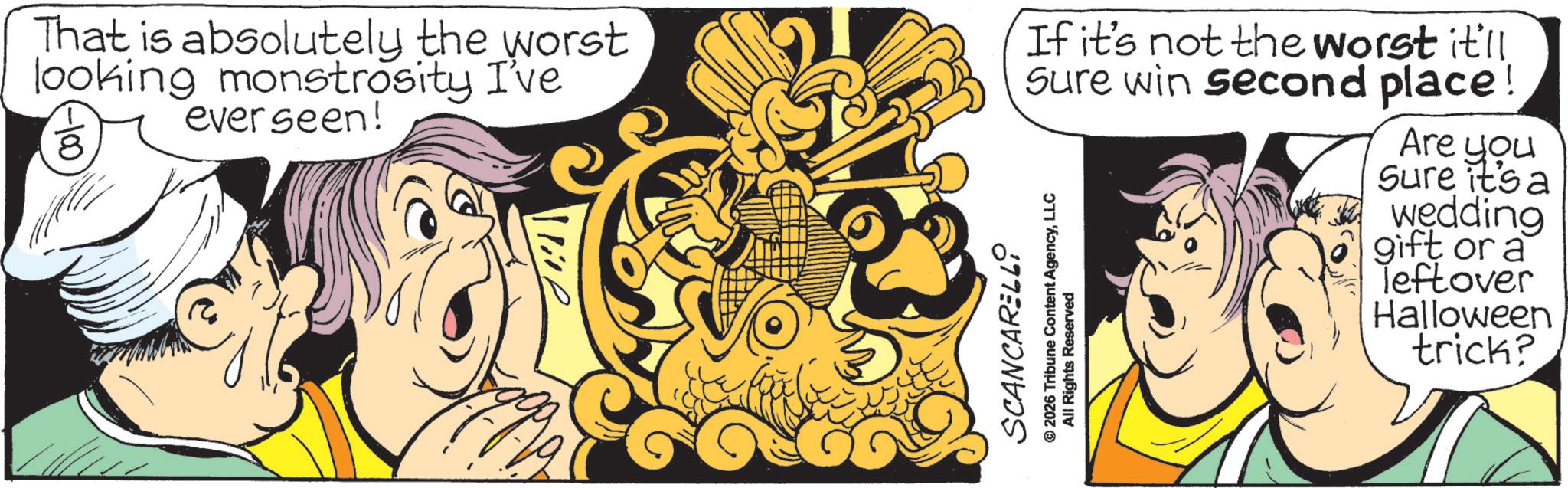 Comics OCR: That is absolutely the worst looking monstrosity I've 8 ever seen! If it's not the worst it'll Sure win second place! SCANCARELLO © 2026 Tribune Content AgencyLLC All Rights Reserved Are you Sure it's a wedding gift or a Jeftover Halloween trick? That is absolutely the worst looking monstrosity I've 8 ever seen ! If it's not the worst it'll Sure win second place ! SCANCARELLO © 2026 Tribune Content AgencyLLC All Rights Reserved Are you Sure it's a wedding gift or a Jeftover Halloween trick ?