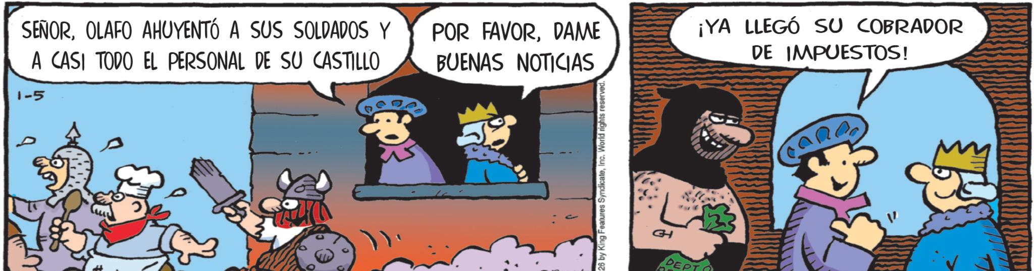 Publication OCR: SEÑOROLAFO AHUYENTÓ A SUS SOLDADOS Y A CASI TODO EL PERSONAL DE SU CASTILLO 1-5 POR FAVORDAME BUENAS NOTICIAS ¡YA LLEGÓ SU COBRADOR DE IMPUESTOS! 26 by King Features SyndicateInc. World rights reserved. GH DEPT CARD SEÑOROLAFO AHUYENTÓ A SUS SOLDADOS Y A CASI TODO EL PERSONAL DE SU CASTILLO 1-5 POR FAVORDAME BUENAS NOTICIAS ¡ YA LLEGÓ SU COBRADOR DE IMPUESTOS ! 26 by King Features SyndicateInc. World rights reserved . GH DEPT CARD