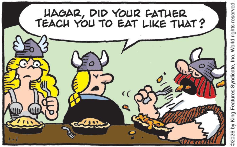 Moustache OCR: 1-1 HAGARDID YOUR FATHER TEACH YOU TO EAT LIKE THAT? )Inc. World rights reserved. 1-1 HAGARDID YOUR FATHER TEACH YOU TO EAT LIKE THAT ? )© 2026 by King Features SyndicateInc. World rights reserved .