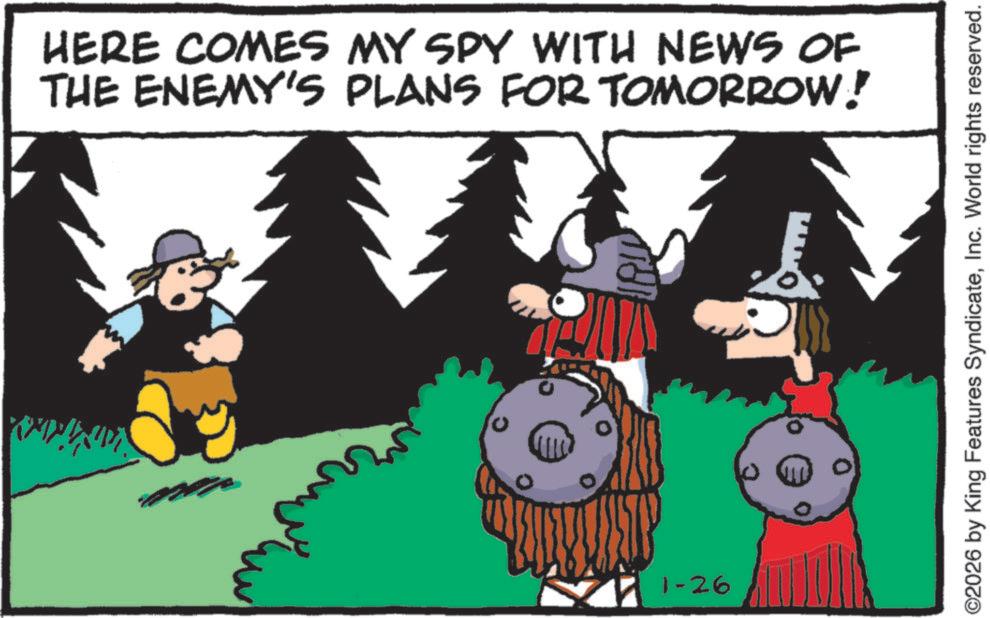 Fictional character OCR: HERE COMES MY SPY WITH NEWS OF THE ENEMY'S PLANS FOR TOMORROW! 1-26 ©2026 by King Features SyndicateInc. World rights reserved. HERE COMES MY SPY WITH NEWS OF THE ENEMY'S PLANS FOR TOMORROW ! 1-26 © 2026 by King Features SyndicateInc. World rights reserved .