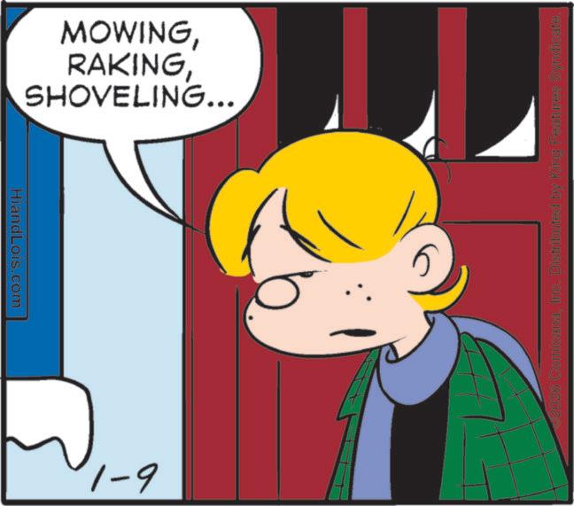 Comic book OCR: HiandLois.com SHOVELING... RAKING1-9 2026 ComicanaInc. Distributed by King Features Syndicate. HiandLois.com SHOVELING ... RAKING1-9 2026 ComicanaInc. Distributed by King Features Syndicate .