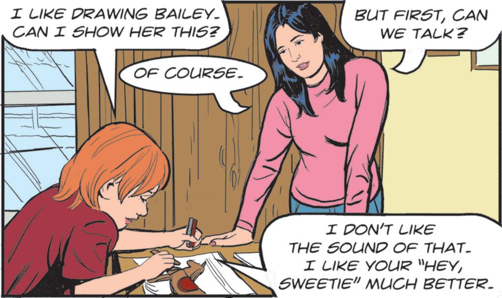 Animated cartoon OCR: I LIKE DRAWING BAILEY. CAN I SHOW HER THIS? OF COURSE. BUT FIRSTCAN WE TALK? I DON'T LIKE THE SOUND OF THAT_ I LIKE YOUR "HEYSWEETIE" MUCH BETTER. I LIKE DRAWING BAILEY . CAN I SHOW HER THIS ? OF COURSE . BUT FIRSTCAN WE TALK ? I DON'T LIKE THE SOUND OF THAT_ I LIKE YOUR " HEYSWEETIE " MUCH BETTER .