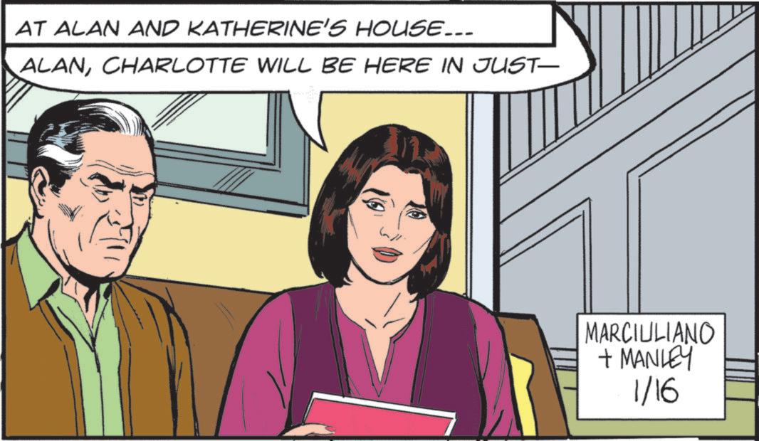 Comic book OCR: AT ALAN AND KATHERINE'S HOUSE... ALANCHARLOTTE WILL BE HERE IN JUST- MARCIULIANO + MANLEY 1/16 AT ALAN AND KATHERINE'S HOUSE ... ALANCHARLOTTE WILL BE HERE IN JUST- MARCIULIANO + MANLEY 1/16
