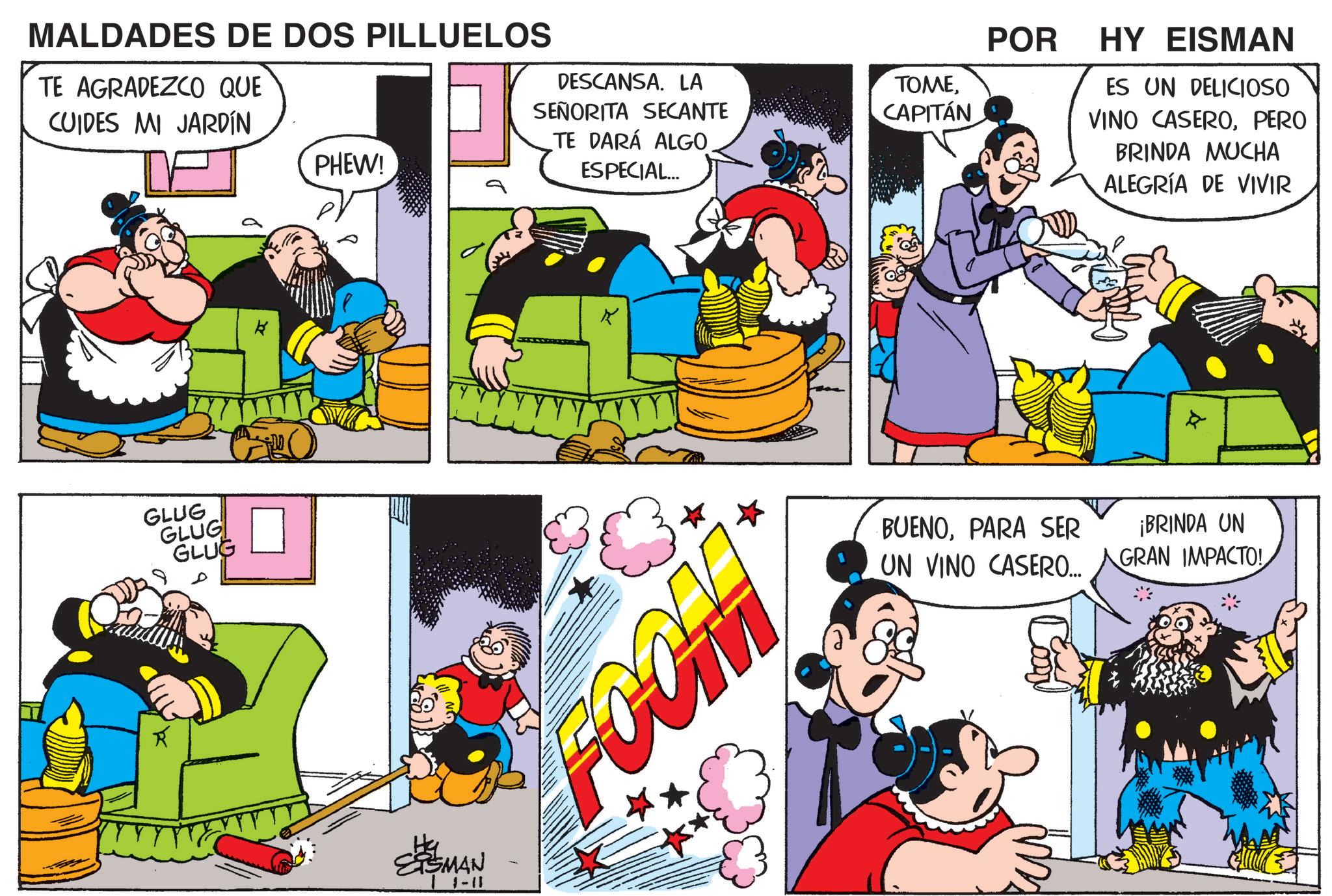 Conversation OCR: MALDADES DE DOS PILLUELOS TE AGRADEZCO QUE CUIDES MI JARDÍN GLUG GLUG GLUG K PHEW! DESCANSA. LA SEÑORITA SECANTE TE DARÁ ALGO ESPECIAL... TOMECAPITÁN ESMAN 11-11 20 COM POR HY EISMAN ES UN DELICIOSO VINO CASEROPERO BRINDA MUCHA ALEGRÍA DE VIVIR BUENOPARA SER UN VINO CASERO... ¡BRINDA UN GRAN IMPACTO! MALDADES DE DOS PILLUELOS TE AGRADEZCO QUE CUIDES MI JARDÍN GLUG GLUG GLUG K PHEW ! DESCANSA . LA SEÑORITA SECANTE TE DARÁ ALGO ESPECIAL ... TOMECAPITÁN ESMAN 11-11 20 COM POR HY EISMAN ES UN DELICIOSO VINO CASEROPERO BRINDA MUCHA ALEGRÍA DE VIVIR BUENOPARA SER UN VINO CASERO ... ¡ BRINDA UN GRAN IMPACTO !