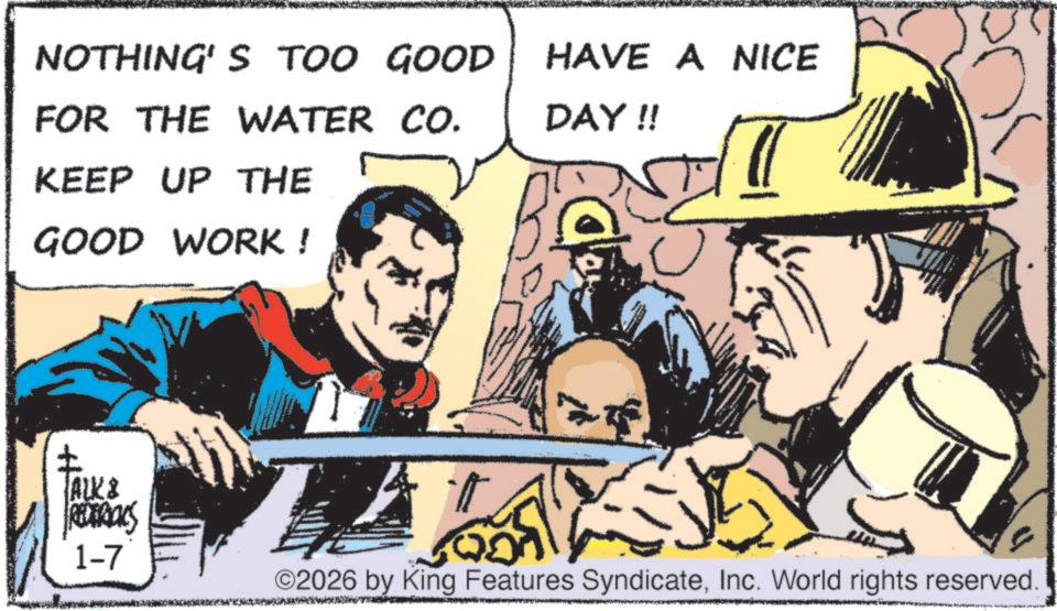 Animated cartoon OCR: NOTHING'S TOO GOOD HAVE A NICE FOR THE WATER CO. DAY !! KEEP UP THE GOOD WORK ! ? ALK & RECERIALS 1-7 2026 by King Features SyndicateInc. World rights reserved. NOTHING'S TOO GOOD HAVE A NICE FOR THE WATER CO . DAY !! KEEP UP THE GOOD WORK ! ? ALK & RECERIALS 1-7 2026 by King Features SyndicateInc. World rights reserved .