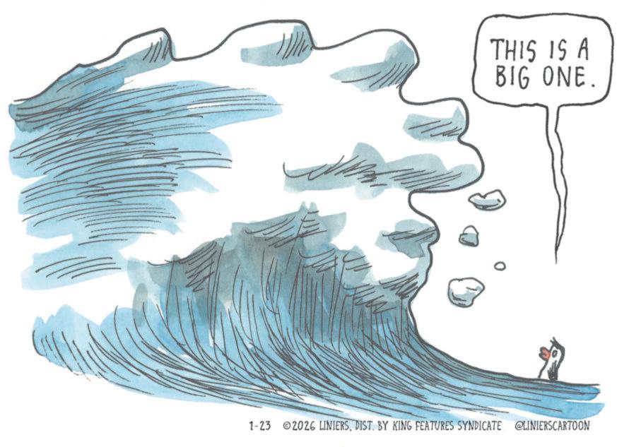 Wave OCR: THIS IS A BIG ONE. 1-23 2026 LINIERSDIST. BY KING FEATURES SYNDICATE @LINIERSCARTOON THIS IS A BIG ONE . 1-23 2026 LINIERSDIST . BY KING FEATURES SYNDICATE @LINIERSCARTOON