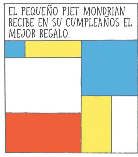 Graphic design OCR: EL PEQUEÑO PIET MONDRIAN RECIBE EN SU CUMPLEAÑOS EL MEJOR REGALO. EL PEQUEÑO PIET MONDRIAN RECIBE EN SU CUMPLEAÑOS EL MEJOR REGALO .