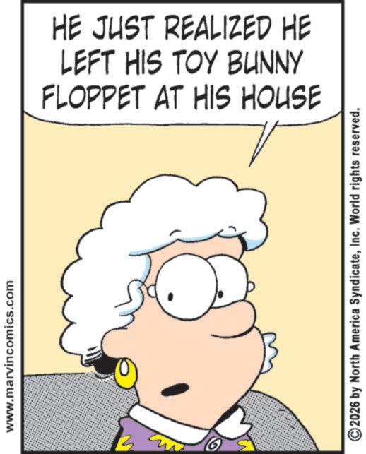 Graphics OCR: www.marvincomics.com 3 HE JUST REALIZED HE LEFT HIS TOY BUNNY FLOPPET AT HIS HOUSE 2026 by North America SyndicateInc. World rights reserved. www.marvincomics.com 3 HE JUST REALIZED HE LEFT HIS TOY BUNNY FLOPPET AT HIS HOUSE 2026 by North America SyndicateInc. World rights reserved .