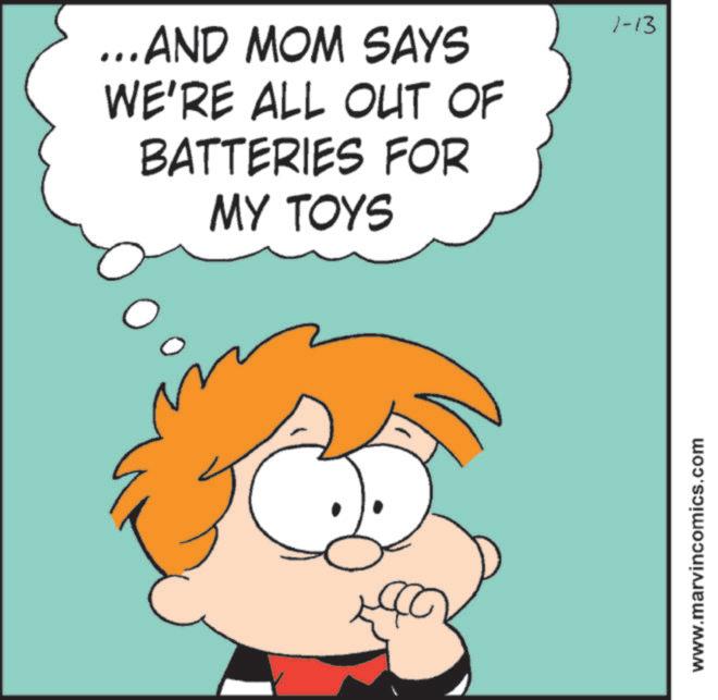 Fiction OCR: ...AND MOM SAYS WE'RE ALL OUT OF BATTERIES FOR MY TOYS 1-13 www.marvincomics.com ... AND MOM SAYS WE'RE ALL OUT OF BATTERIES FOR MY TOYS 1-13 www.marvincomics.com