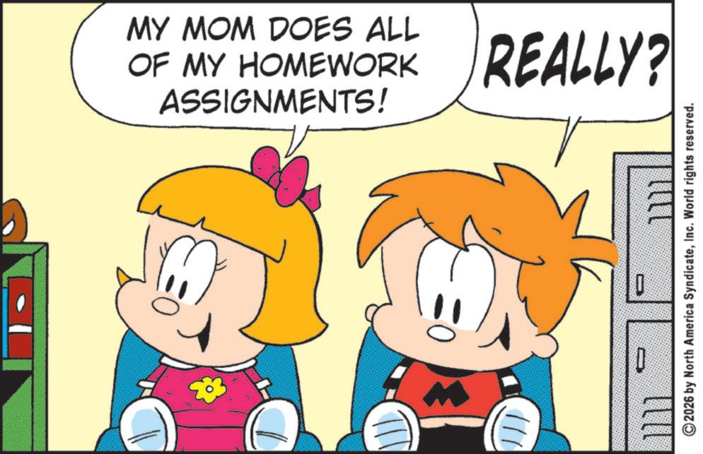 Animated cartoon OCR: 111 ASSIGNMENTS! OF MY HOMEWORK MY MOM DOES ALL REALLY? 2026 by North America SyndicateInc. World rights reserved. ???? D 111 ASSIGNMENTS ! OF MY HOMEWORK MY MOM DOES ALL REALLY ? 2026 by North America SyndicateInc. World rights reserved . ???? D