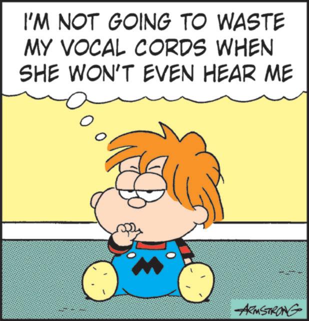 Comic book OCR: I'M NOT GOING TO WASTE MY VOCAL CORDS WHEN SHE WON'T EVEN HEAR ME ARMSTRONG I'M NOT GOING TO WASTE MY VOCAL CORDS WHEN SHE WON'T EVEN HEAR ME ARMSTRONG
