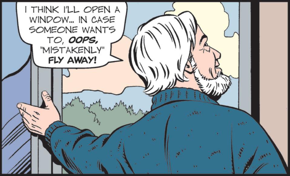 Publication OCR: I THINK I'LL OPEN A WINDOW... IN CASE SOMEONE WANTS TO"MISTAKENLY" FLY AWAY! ? 1 I THINK I'LL OPEN A WINDOW ... IN CASE SOMEONE WANTS TO" MISTAKENLY " FLY AWAY ! ? 1