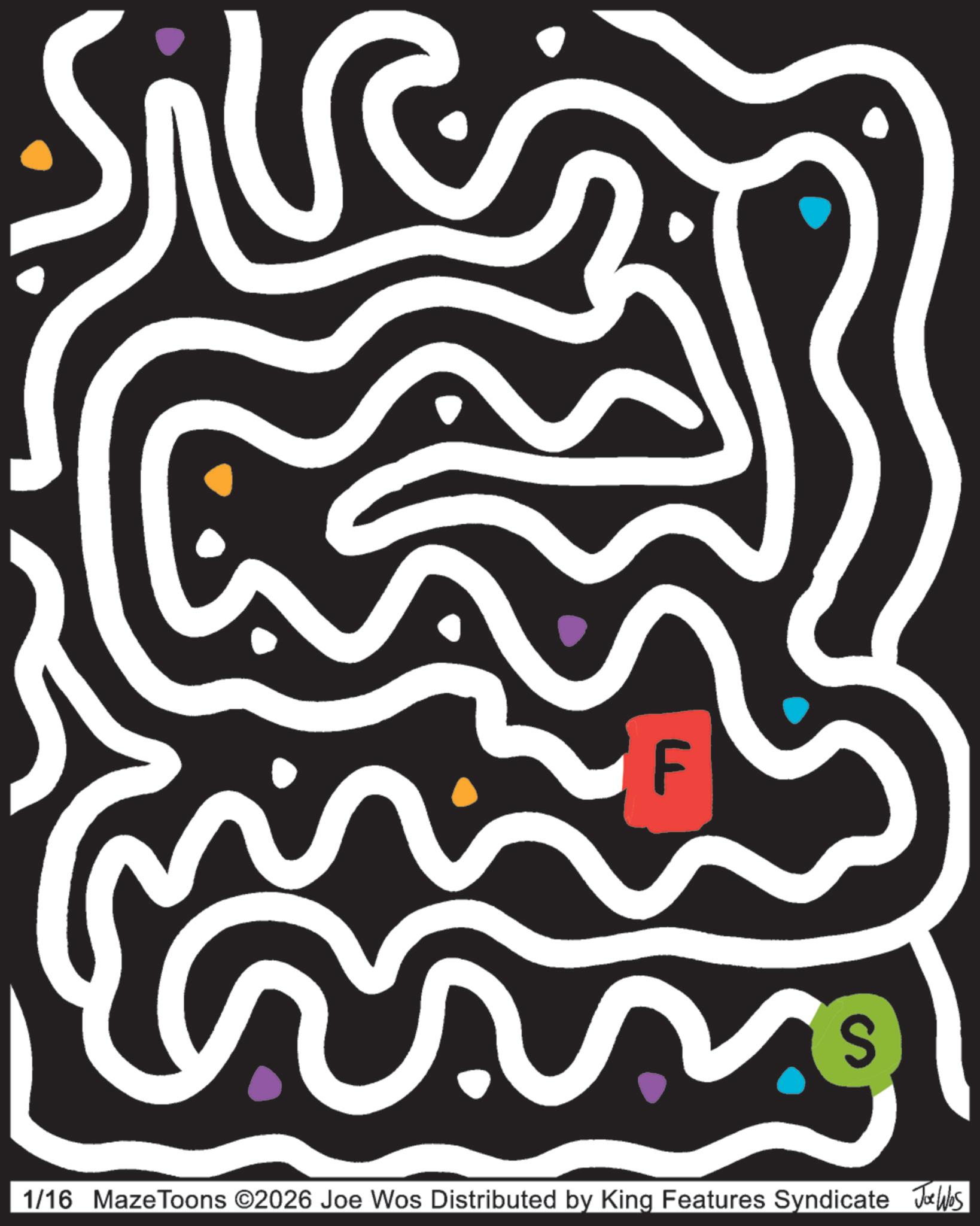 Maze OCR: F S 1/16 MazeToons ©2026 Joe Wos Distributed by King Features Syndicate Jobs F S 1/16 MazeToons © 2026 Joe Wos Distributed by King Features Syndicate Jobs