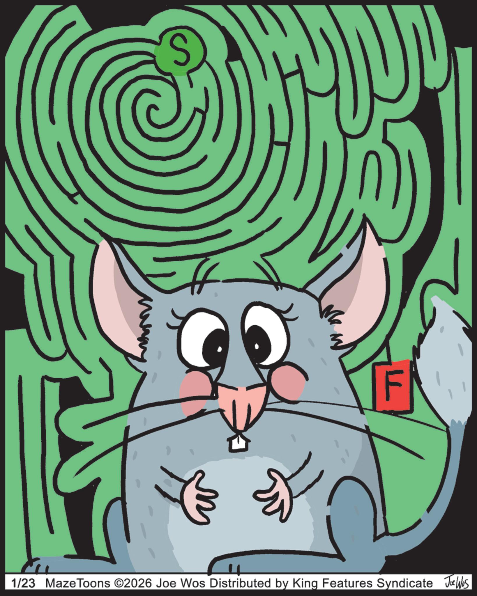 Animation OCR: F 1/23 MazeToons ©2026 Joe Wos Distributed by King Features Syndicate Joe Was F 1/23 MazeToons © 2026 Joe Wos Distributed by King Features Syndicate Joe Was