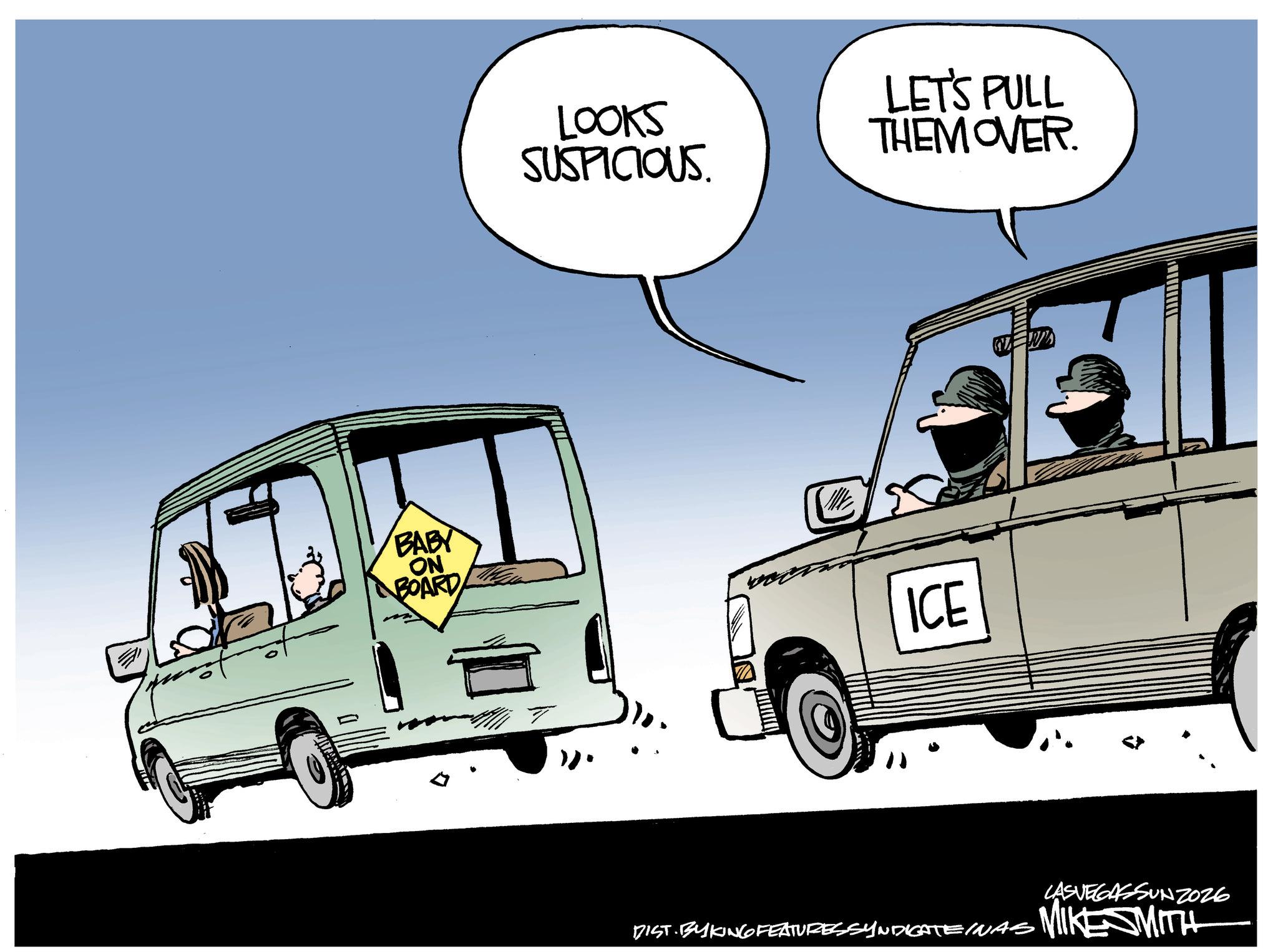 Fiction OCR: BABY ON BOARD LOOKS SUSPICIOUS. LET'S PULL THEMOVER. ? ICE LASVEGASSUNZ026 DIST. BY KING FEATURES SYNDICATEINAS MIKESMITH BABY ON BOARD LOOKS SUSPICIOUS . LET'S PULL THEMOVER . ? ICE LASVEGASSUNZ026 DIST . BY KING FEATURES SYNDICATEINAS MIKESMITH