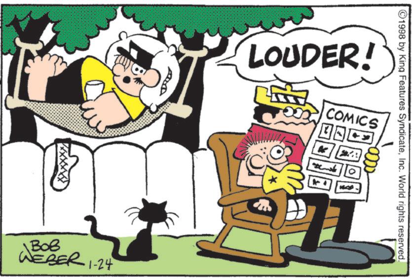 Comics OCR: XXXXXXXX B0B WEBER 1-24 LOUDER! COMICS ? ? ©1998 by King Features SyndicateInc. World rights reserved. XXXXXXXX B0B WEBER 1-24 LOUDER ! COMICS ? ? © 1998 by King Features SyndicateInc. World rights reserved .