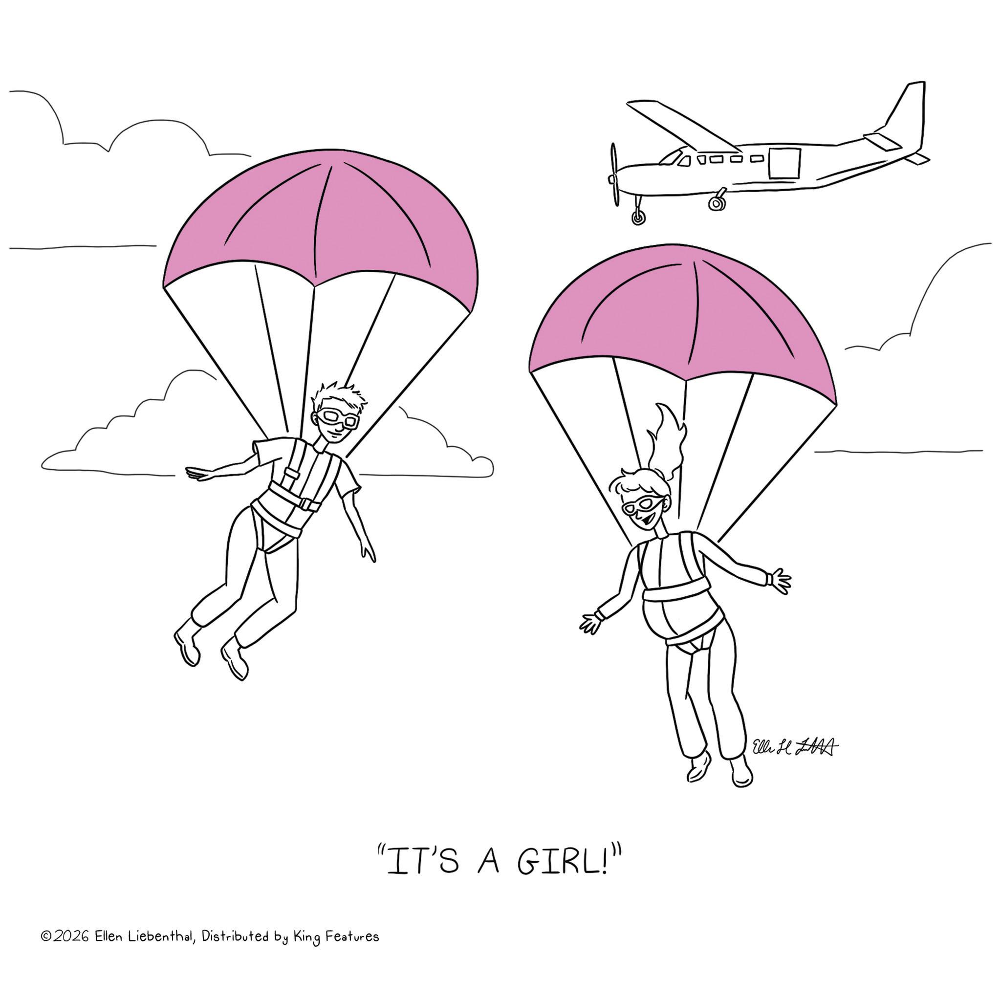 Parachuting OCR: ©2026 Ellen LiebenthalDistributed by King Features "IT'S A GIRL!" Elli HAA © 2026 Ellen LiebenthalDistributed by King Features " IT'S A GIRL ! " Elli HAA