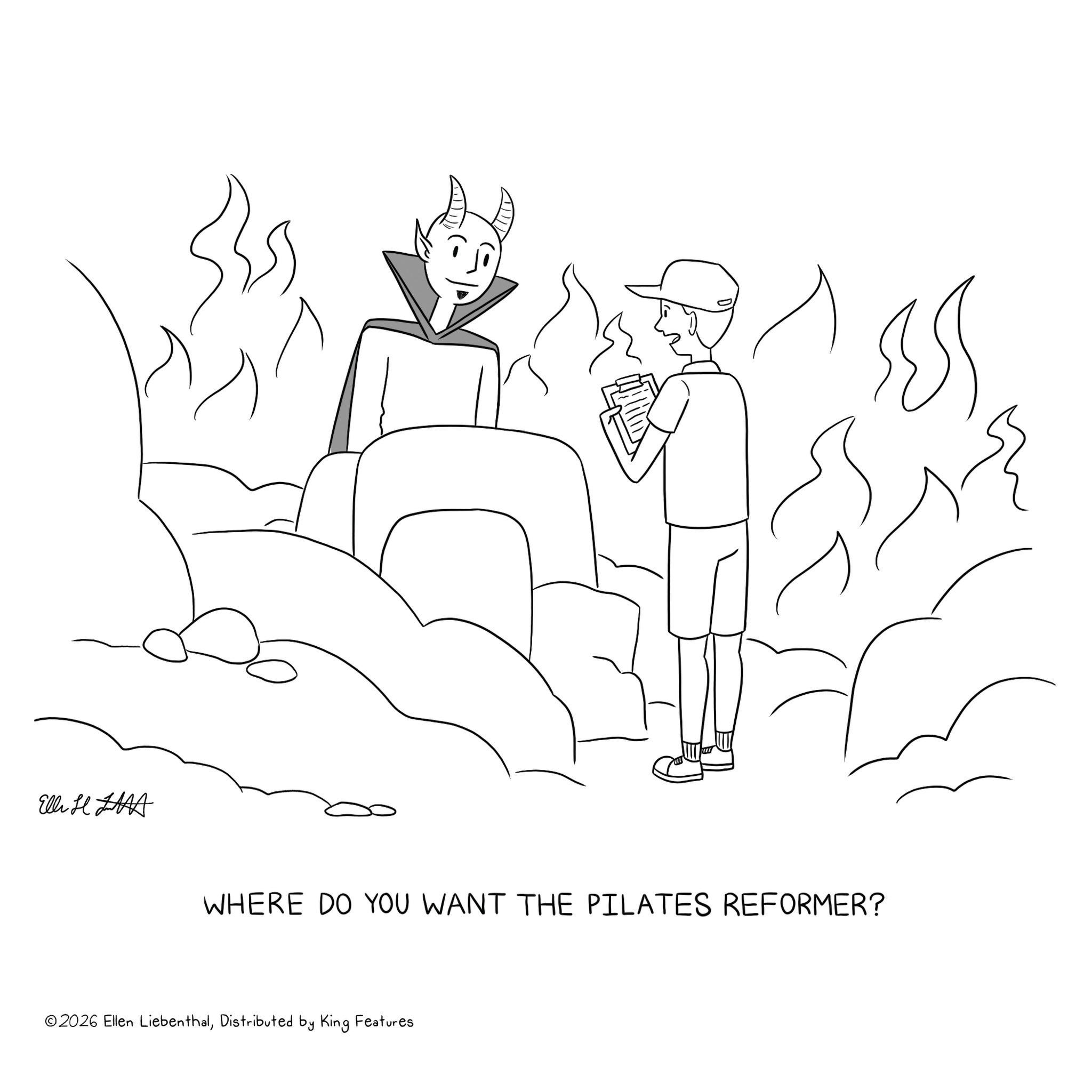 Coloring book OCR: Elli H WHERE DO YOU WANT THE PILATES REFORMER? ©2026 Ellen LiebenthalDistributed by King Features Elli H WHERE DO YOU WANT THE PILATES REFORMER ? © 2026 Ellen LiebenthalDistributed by King Features