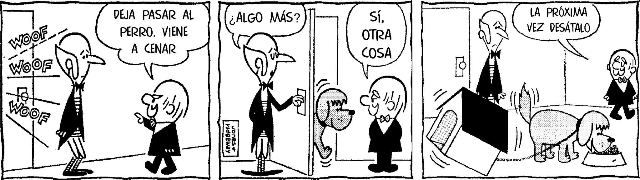 Publication OCR: WOOF WOOF WOOF A CENAR DEJA PASAR AL PERRO. VIENE ¿ALGO MÁS? SíLA PRÓXIMA OTRA COSA VEZ DESÁTALO Pidgeway ?ones 00 WOOF WOOF WOOF A CENAR DEJA PASAR AL PERRO . VIENE ¿ ALGO MÁS ? SíLA PRÓXIMA OTRA COSA VEZ DESÁTALO Pidgeway ?ones 00