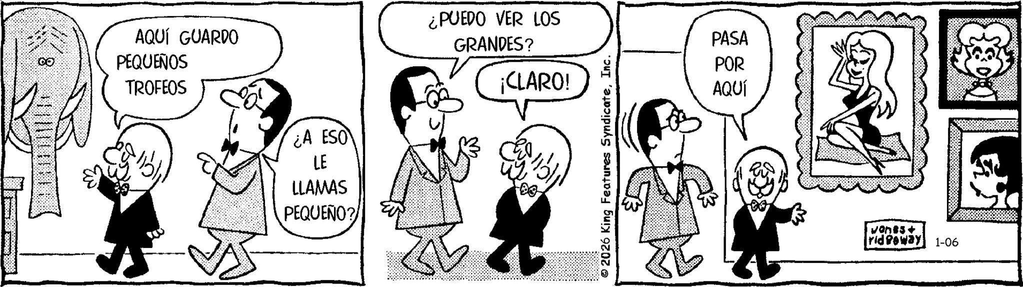 Fictional character OCR: 00 AQUÍ GUARDO PEQUEÑOS TROFEOS ¿A ESO LE LLAMAS PEQUEÑO? ¿PUEDO VER LOS GRANDES? ¡CLARO! © 2026 King Features SyndicateInc. PASA POR AQUÍ 00 von 85+ ridgeway 1-06 00 AQUÍ GUARDO PEQUEÑOS TROFEOS ¿ A ESO LE LLAMAS PEQUEÑO ? ¿ PUEDO VER LOS GRANDES ? ¡ CLARO ! © 2026 King Features SyndicateInc. PASA POR AQUÍ 00 von 85+ ridgeway 1-06
