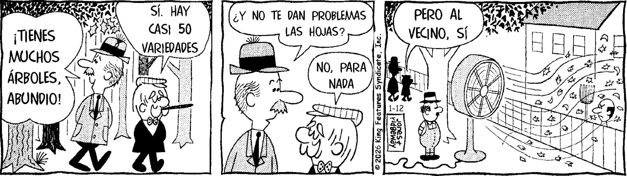 Comic book OCR: ¡TIENES Sí. HAY CASI 50 VARIEDADES Y NO TE DAN PROBLEMAS LAS HOJAS? MUCHOS ÁRBOLESABUNDIO! NOPARA NADA © 2026 King Features SyndicateInc. 1-12 ridgeway Jones+ PERO AL VECINOSÍ ??? 0 37 4 D W ¡ TIENES Sí . HAY CASI 50 VARIEDADES Y NO TE DAN PROBLEMAS LAS HOJAS ? MUCHOS ÁRBOLESABUNDIO ! NOPARA NADA © 2026 King Features SyndicateInc. 1-12 ridgeway Jones + PERO AL VECINOSÍ ? ? ? 0 37 4 D W