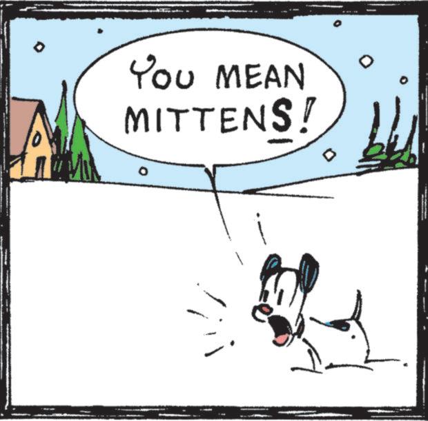Animated cartoon OCR: YOU MEAN MITTENS! 0 D YOU MEAN MITTENS ! 0 D